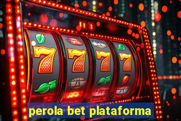 perola bet plataforma